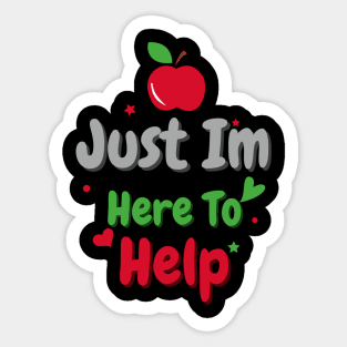 Just Im Here To Help Sticker